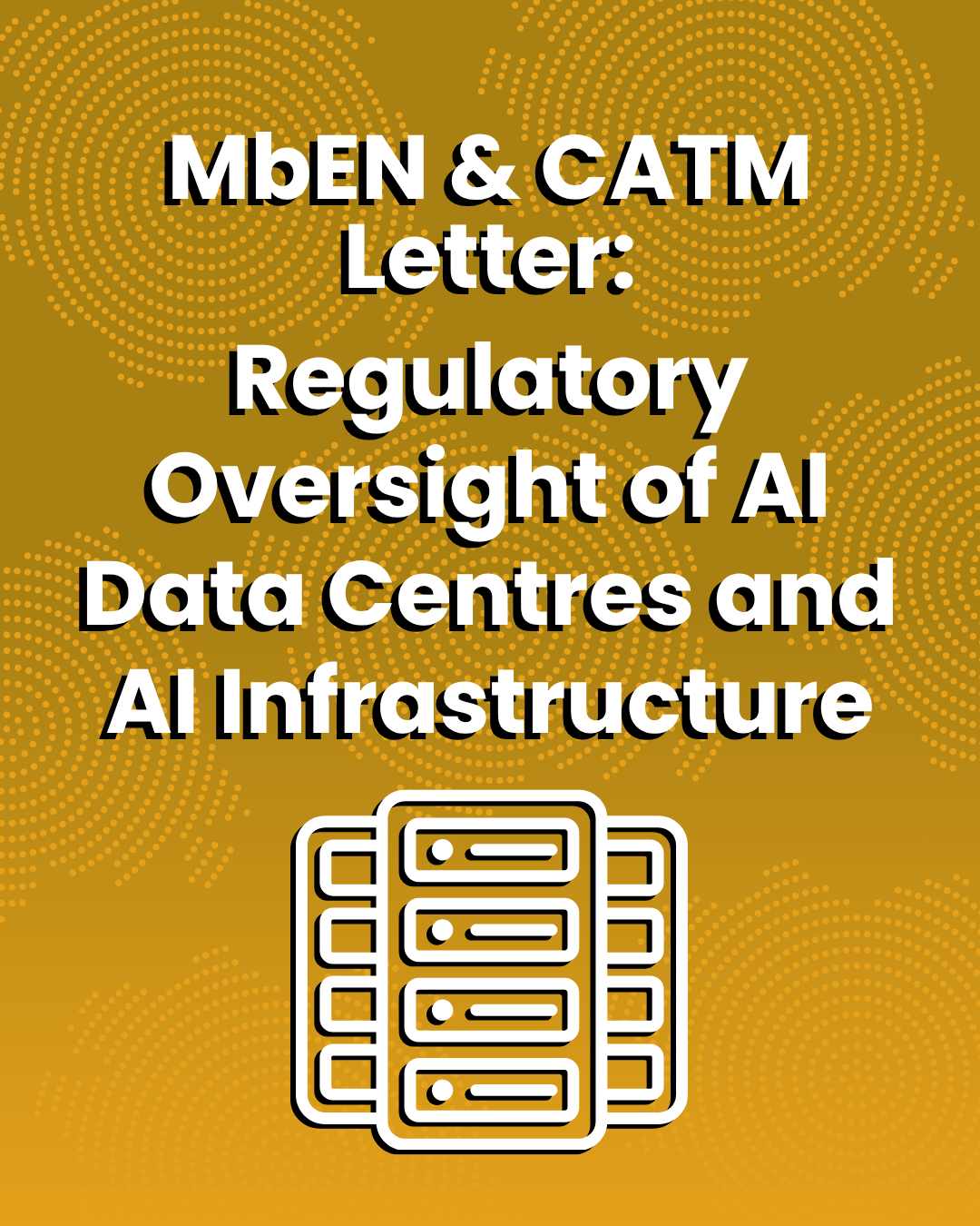 Featured image for “MbEN & CAT Letter: Regulatory Oversight of AI Data Centres and AI Infrastructure”